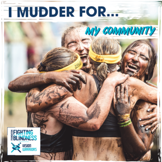 Headline“I mudder for my Community” at the top with four women embracing after completing Tough Mudder. The Foundation Fighting Blindness and Vision Warriors logos are placed at the bottom left.
