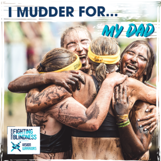 Headline “I mudder for my dad” at the top with four women embracing after completing Tough Mudder. The Foundation Fighting Blindness and Vision Warriors logos are placed at the bottom left.