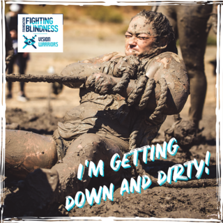 Headline “I’m Getting Down and Dirty” at the bottom with a woman pulling on a rope through the mud. The Foundation Fighting Blindness and Vision Warriors logos are placed at the top left